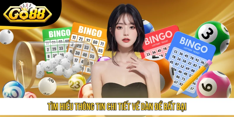 Tìm hiểu thông tin chi tiết về dàn đề bất bại